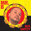 Thumbnail for the Mr. B - Bus Safety link, provided by host site