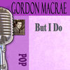 Thumbnail for the Gordon MacRae - But I Do link, provided by host site