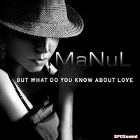 Thumbnail for the Manül - But What Do You Know About Love link, provided by host site