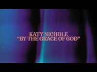 Thumbnail for the Katy Nichole - "By The Grace Of God" link, provided by host site