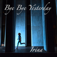 Thumbnail for the Irina - Bye Bye Yesterday link, provided by host site