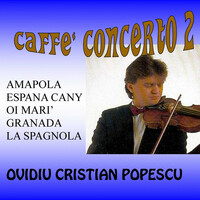 Thumbnail for the Ovidiu Cristian Popescu - Cafe' concerto : Ovidiu Cristian Popescu, vol. 2 link, provided by host site