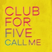 Thumbnail for the Club for Five - Call Me link, provided by host site