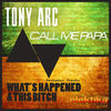 Thumbnail for the Tony Arc - Call Me Papa link, provided by host site