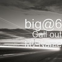 Thumbnail for the Big 6 - Call out My Name link, provided by host site