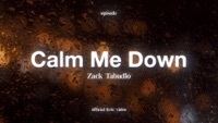 Thumbnail for the Zack Tabudlo - Calm Me Down (Lyric Video) link, provided by host site