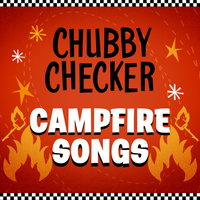 Thumbnail for the Chubby Checker - Campfire Songs link, provided by host site