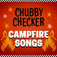 Thumbnail for the Chubby Checker - Campfire Songs link, provided by host site