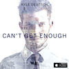 Thumbnail for the Kyle Deutsch - Can't Get Enough link, provided by host site