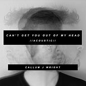 Thumbnail for the Callum J Wright - Can’t Get You Out of My Head (Acoustic) link, provided by host site