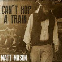 Thumbnail for the Matt Mason - Can't Hop a Train link, provided by host site