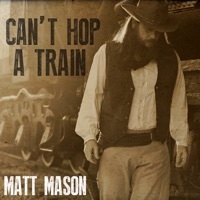Thumbnail for the Matt Mason - Can't Hop a Train link, provided by host site