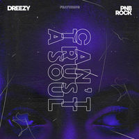 Thumbnail for the Dreezy - Can't Trust a Soul link, provided by host site