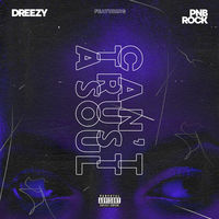 Thumbnail for the Dreezy - Can't Trust a Soul link, provided by host site