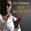 Thumbnail for the D-Train - Can U Hear Me Now? link, provided by host site