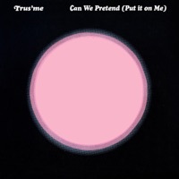 Thumbnail for the Trus'me - Can We Pretend (Put It on Me) [Disco Live Version] link, provided by host site