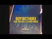 Thumbnail for the BoyWithUke - Can You Feel It? link, provided by host site