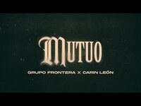 Thumbnail for the Grupo Frontera - Carín León - Mutuo (Letra Oficial) link, provided by host site