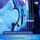 Thumbnail for the Ganesh - Kumaresh - Carnatic Chills link, provided by host site