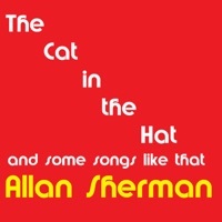Thumbnail for the Allan Sherman - Cat in the Hat and Some Songs Like That link, provided by host site