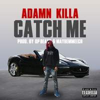 Thumbnail for the Adamn Killa - Catch Me link, provided by host site