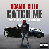 Thumbnail for the Adamn Killa - Catch Me link, provided by host site