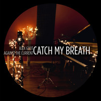 Thumbnail for the Alex Goot - Catch My Breath (Originally Performed By Kelly Clarkson) link, provided by host site