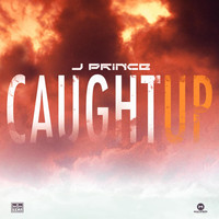Thumbnail for the J Prince - Caught Up link, provided by host site