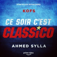 Thumbnail for the Kofs - Ce soir c'est Classico (Extrait de la bande originale du film Classico) link, provided by host site