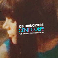 Thumbnail for the Kid Francescoli - Cent corps (The Populists Remix) link, provided by host site