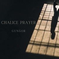 Thumbnail for the Gungor - Chalice Prayer link, provided by host site