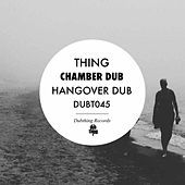 Thumbnail for the The Thing - Chamber Dub / Hangover Dub link, provided by host site