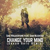 Thumbnail for the Sam Walkertone - Change Your Mind link, provided by host site
