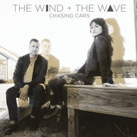 Thumbnail for the The Wind and The Wave - Chasing Cars link, provided by host site
