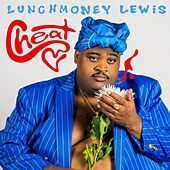 Thumbnail for the LunchMoney Lewis - Cheat link, provided by host site