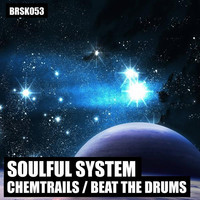 Thumbnail for the Soulful System - Chemtrails / Beat The Drums link, provided by host site