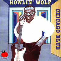 Thumbnail for the Howlin' Wolf - Chicago Blue link, provided by host site
