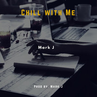 Thumbnail for the Mark J - Chill With Me link, provided by host site