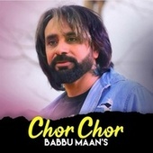 Thumbnail for the Babbu Maan - Chor Chor link, provided by host site
