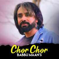 Thumbnail for the Babbu Maan - Chor Chor link, provided by host site