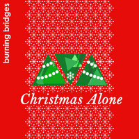 Thumbnail for the Burning Bridges - Christmas Alone link, provided by host site