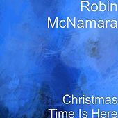 Thumbnail for the Robin McNamara - Christmas Time Is Here link, provided by host site