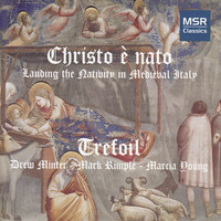 Thumbnail for the Trefoil - Christo è nato - Lauding the Nativity in Medieval Italy link, provided by host site