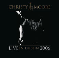 Thumbnail for the Christy Moore - Christy Moore: Live In Dublin (2006) link, provided by host site