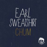 Thumbnail for the Earl Sweatshirt - Chum link, provided by host site