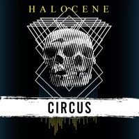 Thumbnail for the Halocene - Circus link, provided by host site