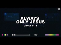 Thumbnail for the Grace - City - Always Only Jesus (Official Live Video) link, provided by host site