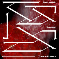 Thumbnail for the Trevor Powers - Clad In Skin / Squelch link, provided by host site