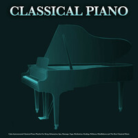 Thumbnail for the Classical Piano - Classical Piano: Calm Instrumental Classical Piano Playlist For Sleep, Relaxation, Spa, Massage, Yoga, Meditation, Healing, Wellness, Mindfulness and The Best Classical Music link, provided by host site