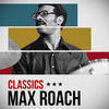 Thumbnail for the Max Roach - Classics link, provided by host site